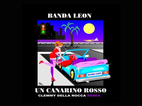 Un canarino rosso di Clemmy Della Rocca, arriva il Remix da Banda Leon