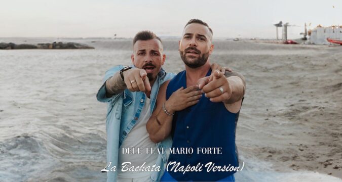 La Bachata (Napoli version), il nuovo singolo di Delè feat Mario Forte in radio, digitale e videoLa Bachata (Napoli version), il nuovo singolo di Delè feat Mario Forte in radio, digitale e videoLa Bachata (Napoli version), il nuovo singolo di Delè feat Mario Forte in radio, digitale e video