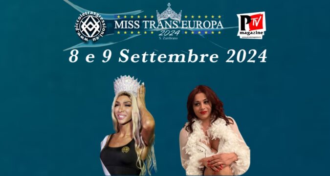 Miss Trans Europa 2024 al via l'8 e 9 settembre al Teatro Troisi di Napoli