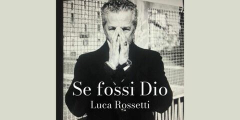 Luca Rossetti: "Se fossi Dio", il nuovo singolo in Radio dal 20 Dicembre